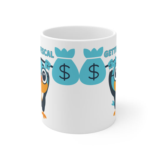 "Gettin' Fiscal" - Ceramic Mug 11oz